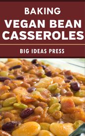 Baking Vegan Bean Casseroles