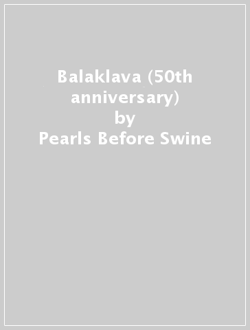 Balaklava (50th  anniversary) - Pearls Before Swine