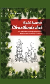 Bald kimmt s Christkindsche!