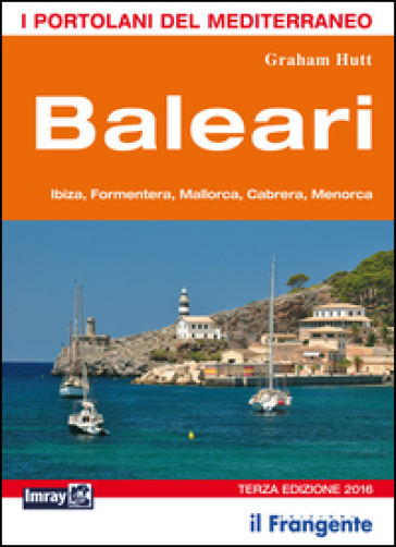 Baleari. Ibiza, Formentera, Mallorca, Cabrera, Menorca. Portolano del Mediterraneo - Graham Hutt