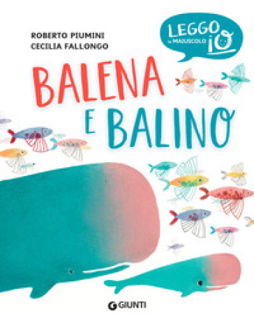 Balena e Balino. Ediz. a colori - Roberto Piumini - Cecilia Fallongo