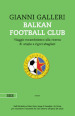 Balkan Football Club. Viaggio rocambolesco alla ricerca di utopie e rigori sbagliati