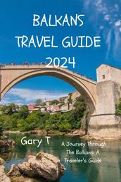 Balkans Travel Guide 2024