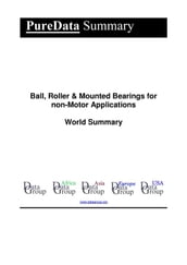Ball, Roller & Mounted Bearings for non-Motor Applications World Summary