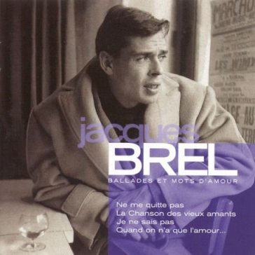 Ballades et mots d'amour - Jacques Brel