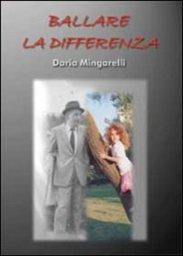 Ballare la differenza - Daria Mingarelli