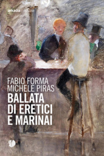 Ballata di eretici e marinai - Fabio Forma - Michele Piras