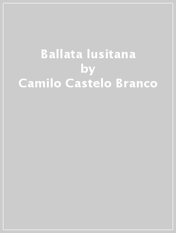 Ballata lusitana - Camilo Castelo Branco