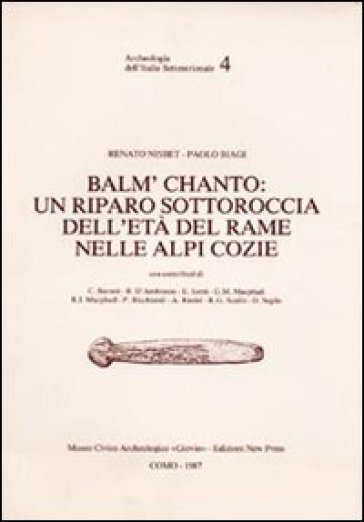 Balm' Chanto: un riparo sottoroccia dell'età del rame nelle Alpi Cozie - Paolo Biagi - Renato Nisbet
