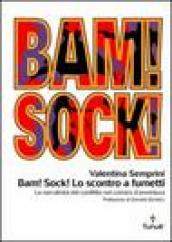 Bam! Sock! Lo scontro a fumetti. Dramma e spettacolo del conflitto nei comics d avventura