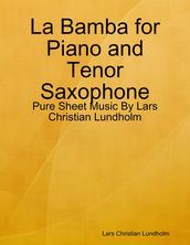 La Bamba for Piano and Tenor Saxophone - Pure Sheet Music By Lars Christian Lundholm