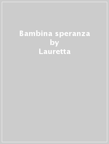 Bambina speranza - Lauretta