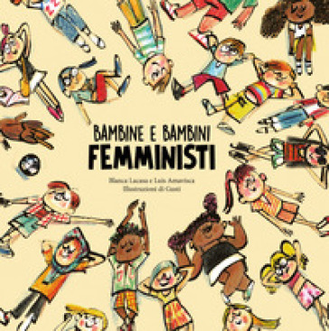 Bambine e bambini femministi. Ediz. a colori - Luis Amavisca - Blanca Lacasa