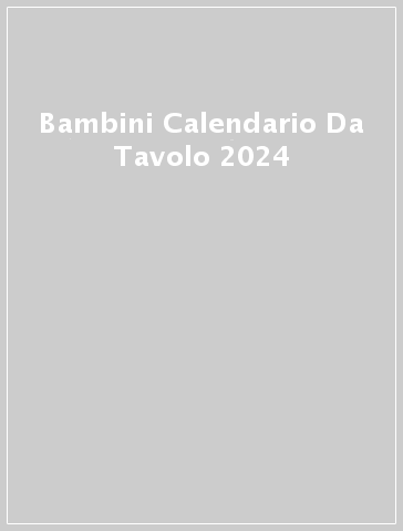 Bambini Calendario Da Tavolo 2024
