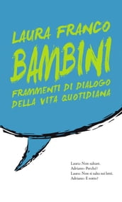 Bambini Frammenti di dialogo di vita quotidiana