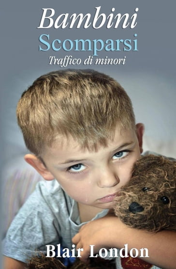 Bambini Scomparsi: traffico di minori - Blair London