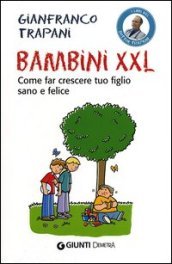 Bambini XXL. Come far crescere tuo figlio sano e felice