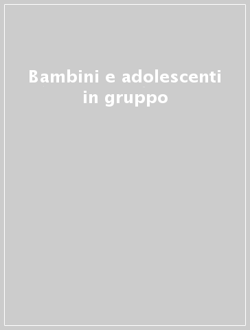 Bambini e adolescenti in gruppo