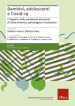 Bambini, adolescenti e covid-19. L impatto della pandemia dal punto di vista emotivo, psicologico e scolastico
