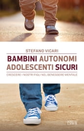 Bambini autonomi, adolescenti sicuri