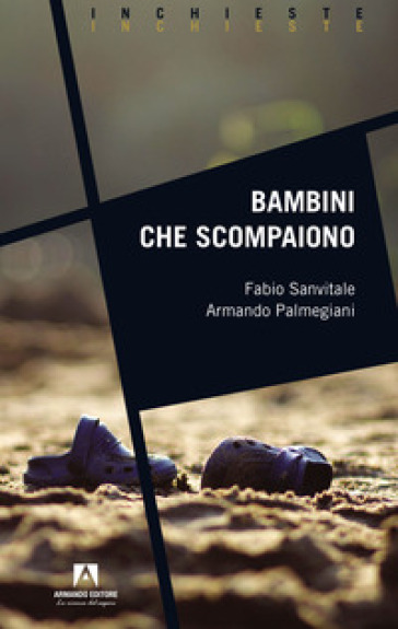 Bambini che scompaiono - Fabio Sanvitale - Armando Palmegiani