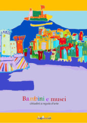 Bambini e musei. Cittadini a regola d arte