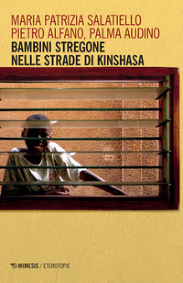 Bambini stregone nelle strade di Kinshasa - Maria Patrizia Salatiello - Piero Alfano - Palma Audino