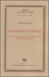 Bambino estraneo. La nascita dell immagine dell infanzia nel mondo borghese (Il)