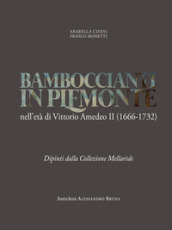 Bamboccianti in Piemonte. Nell età di Vittorio Amedeo II (1666-1732). Dipinti dalla collezione Mellarède. Ediz. illustrata