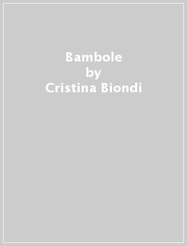 Bambole - Cristina Biondi - Laura Biondi