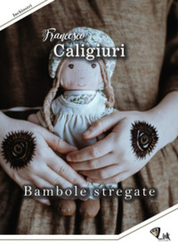 Bambole stregate - Francesco Caligiuri