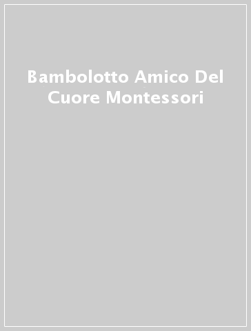 Bambolotto Amico Del Cuore Montessori