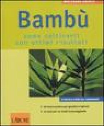 Bambù. Come coltivarli con ottimi risultati - Wolfgang Eberts