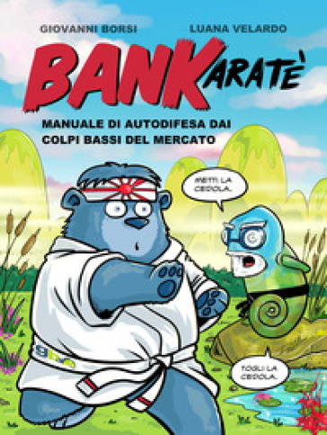 BanKaratè. Manuale di autodifesa dai colpi bassi del mercato. Nuova ediz.