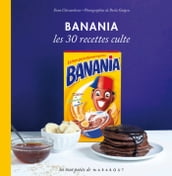 Banania Les 30 recettes culte