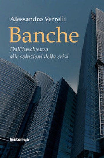 Banche. Dall'insolvenza alle soluzioni della crisi - Alessandro Verrelli