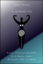 Il Banchetto: Easy Italian Reader with Bonus Audio