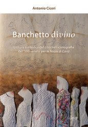 Banchetto divino. Lettura simbolica del cibo nell