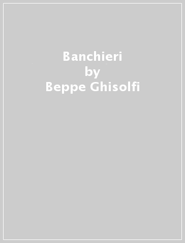 Banchieri - Beppe Ghisolfi