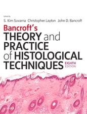 Bancroft s Theory and Practice of Histological Techniques E-Book