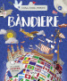 Bandiere. Cosa, come, perché. Ediz. a colori. Con Poster