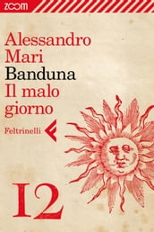 Banduna - 12. Il malo giorno