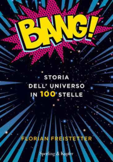 Bang! Storia dell'universo in 100 stelle - Florian Freistetter