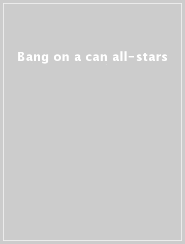 Bang on a can all-stars