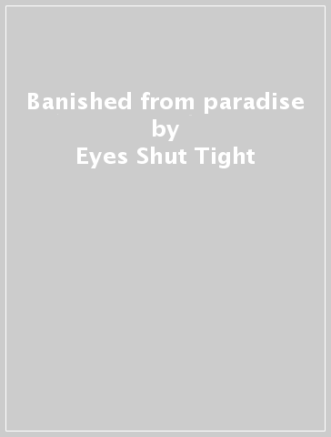 Banished from paradise - Eyes Shut Tight