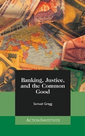 Banking, Justice, and the Common Good