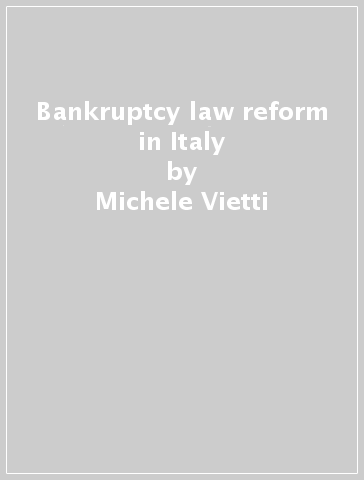 Bankruptcy law reform in Italy - Fabrizio Di Marzio - Francesco Marotta - Michele Vietti