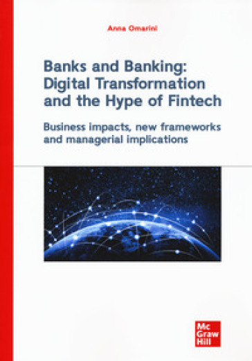Banks and banking: digital transformation and the hype of fintech. Business impact, new fr...