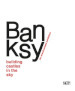 Banksy. Building castles in the sky. An unauthorized exhibition. Ediz. italiana e inglese