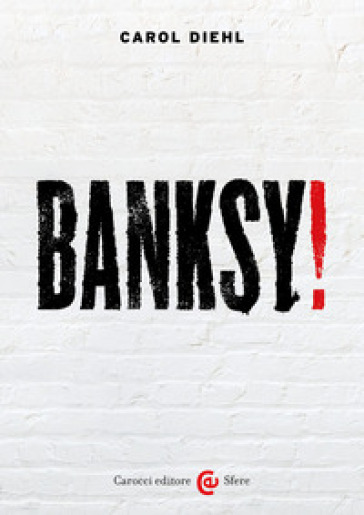 Banksy! Ediz. a colori - Carol Diehl